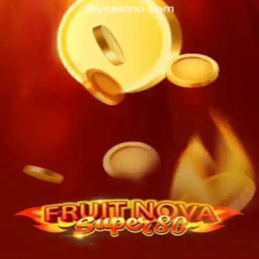 FruitNovaSuper80: A Thrilling Experience at JILIY.COM Online Casino Philippines